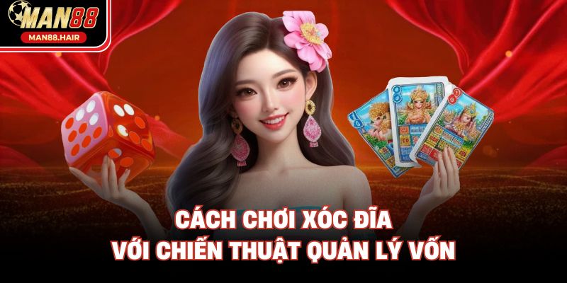 Cách chơi Xóc Đĩa với chiến thuật quản lý vốn