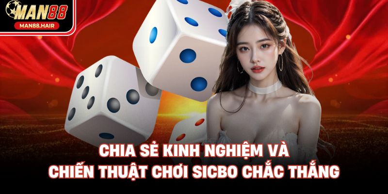 Chia sẻ kinh nghiệm và chiến thuật chơi Sicbo chắc thắng
