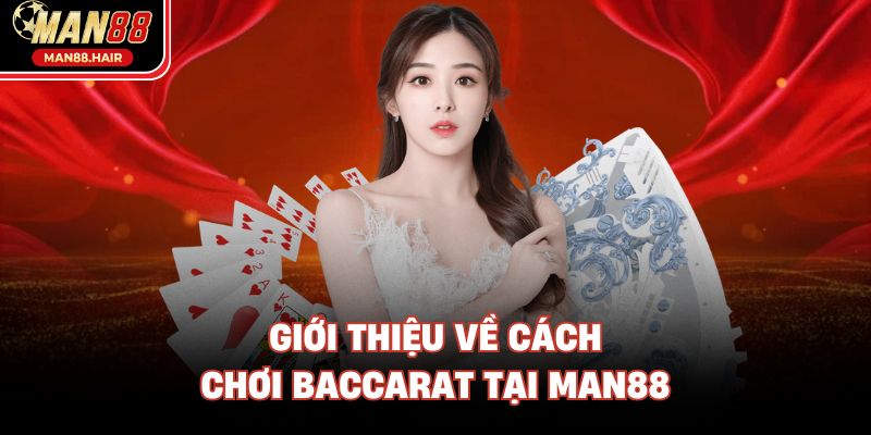 Giới thiệu về cách chơi Baccarat tại Man88