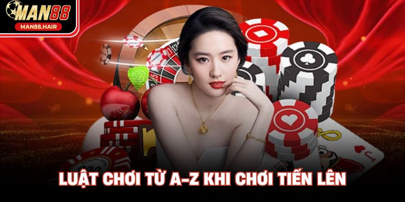 Luật chơi từ A-Z khi chơi tiến lên