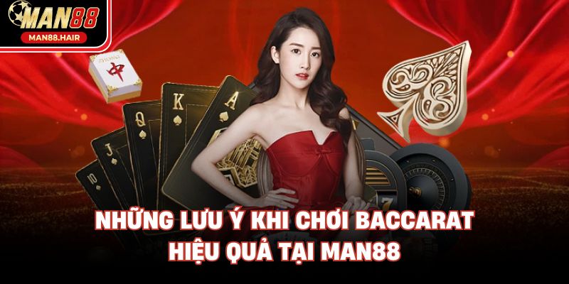 Những lưu ý khi chơi Baccarat hiệu quả tại Man88